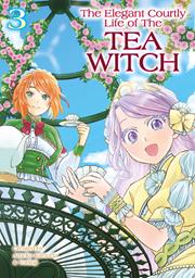 Elegant Courtly Life Of The Tea Witch s/c vol 3