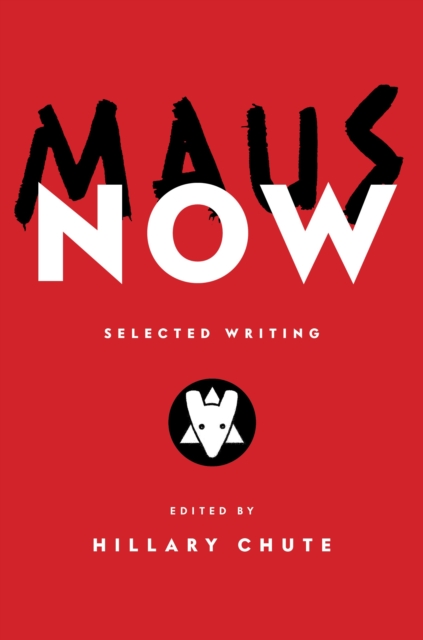 Maus Now: Selected Writing h/c