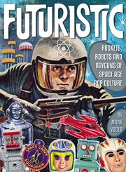 Futuristic Rockets Robots Rayguns Of Space Age Pop Culture h/c