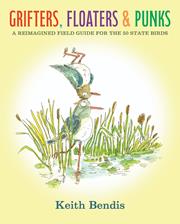 Grifters Floaters And Punks h/c A Reimagined Field Guide For The 50 State Birds