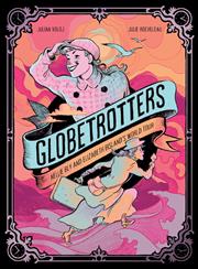 Globetrotters Nellie Bly And Elizabeth Bislands WorLd Tour h/c