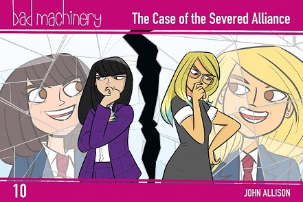 Bad Machinery vol 10: The Case Of The Severed Alliance