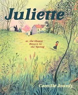 Juliette, Or The Ghosts Return In Spring by Camille Jourdy
