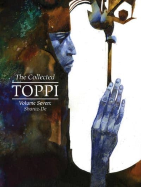 The Collected Toppi vol 7: Sharaz-De h/c