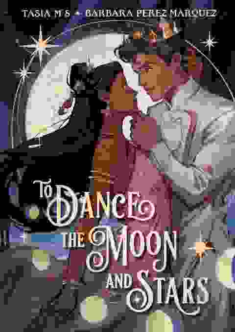 To Dance The Moon And Stars s/c