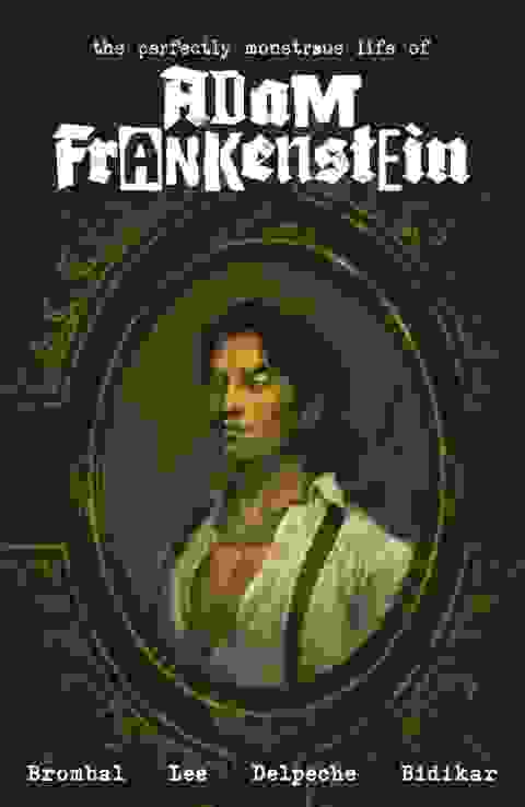 The Perfectly Monstrous Life Of Adam Frankenstein s/c
