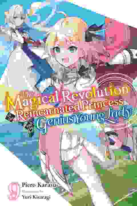 The Magical Revolution Of The Reincarnated Princess And The Genius Young Lady vol 9 Novel