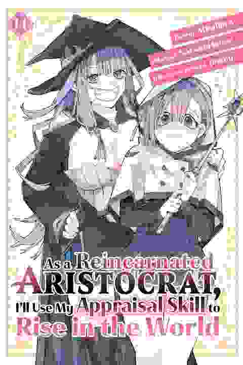 As A Reincarnated Aristocrat I'll Use My Appraisal Skill To Rise In The World vol 14