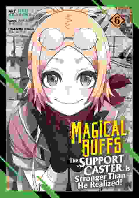 Magical Buffs The Support Caster Is Stronger Than He Realized! vol 6