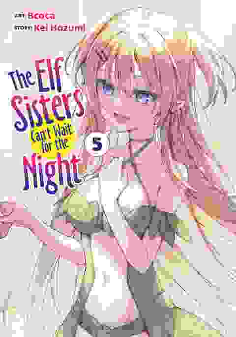 The Elf Sisters Can't Wait For The Night vol 5