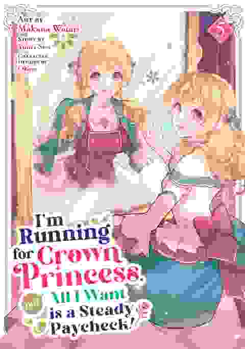 I'm Running For Crown Princess, But All I Want Is A Steady Paycheck! vol 5