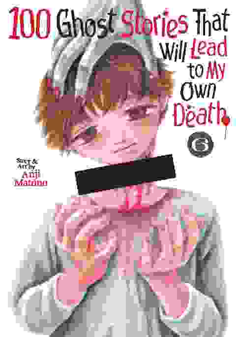 100 Ghost Stories That Will Lead To My Own Death vol 6