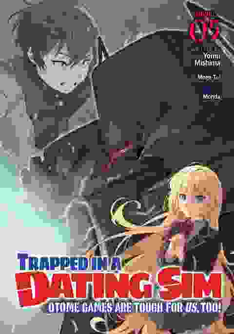 Trapped In A Dating Sim: Otome Games Are Tough For Us, Too! Light Novel vol 5