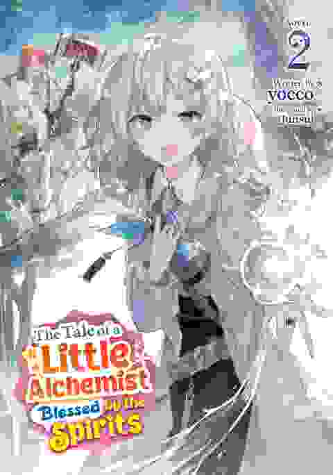 The Tale Of A Little Alchemist Blessed By The Spirits Light Novel vol 2