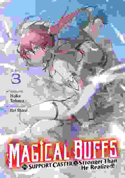 Magical Buffs The Support Caster Is Stronger Than He Realized! Light Novel vol 3