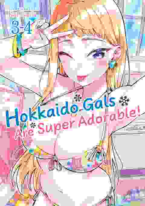 Hokkaido Gals Are Super Adorable! Omnibus vol 2 (vol 3-4)