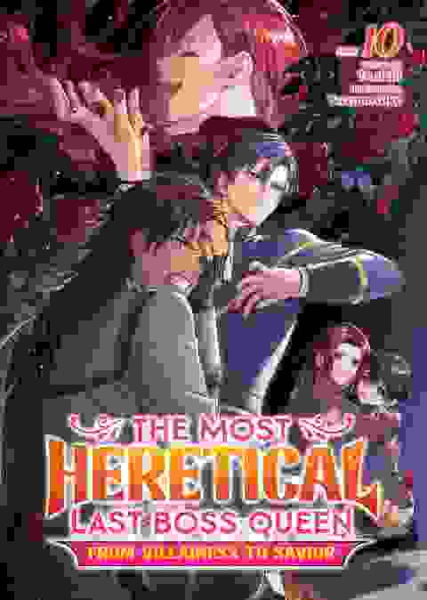 The Most Heretical Last Boss Queen From Villainess To Savior Light Novel vol 10