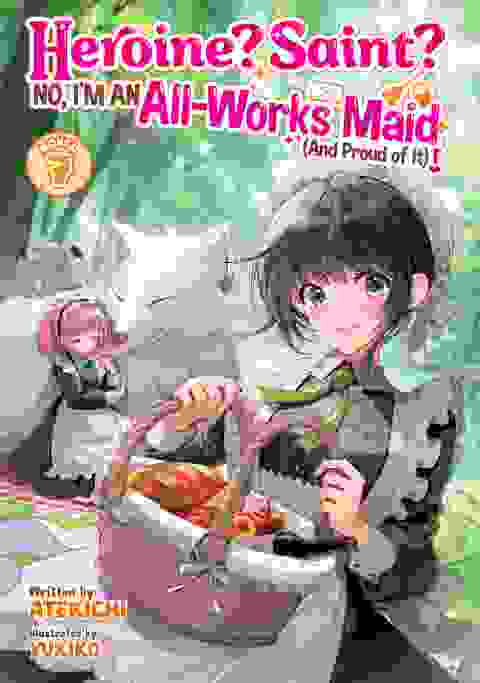 Heroine? Saint? No, I'm An All-works Maid And Proud Of It! Light Novel vol 7