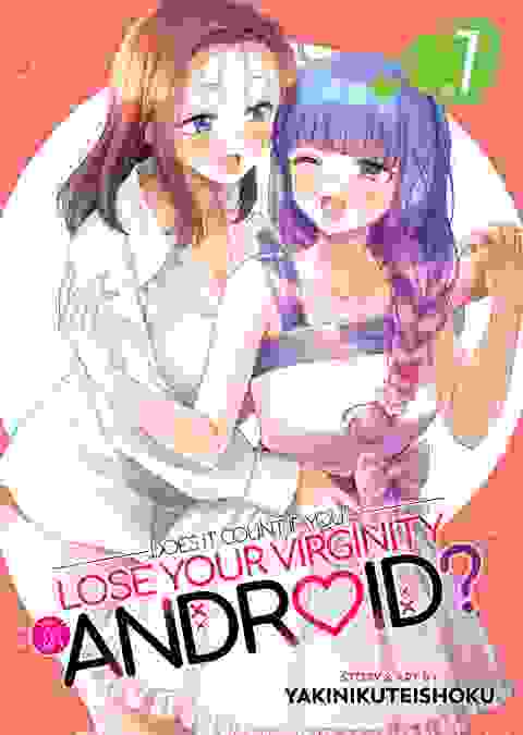 Does It Count If You Lose Your Virginity To An Android? vol 7