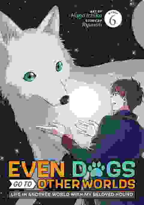 Even Dogs Go To Other Worlds Life In Another World With My Beloved Hound vol 6