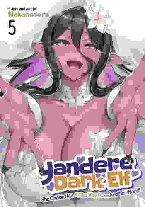 Yandere Dark Elf She Chased Me All The Way From Another World! vol 5