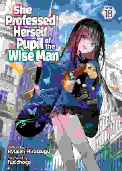 She Professed Herself Pupil Of The Wise Man Light Novel vol 18