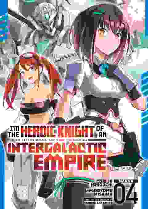 I'm The Heroic Knight Of An Intergalactic Empire! vol 4