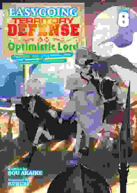 Easygoing Territory Defense By The Optimistic Lord Production Magic Turns A Nameless Village Into The Strongest Fortified City Light Novel vol 8