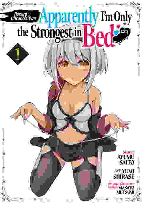 Record Of Chrono's War Apparently I'm Only The Strongest In Bed vol 1