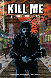 Kill Me & Other Curiosities s/c