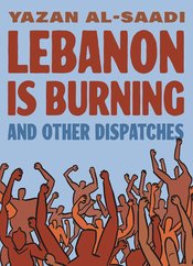 Lebanon Is Burning And Other Dispatches s/c