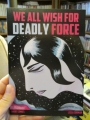 We All Wish For Deadly Force