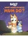 What Would Blueys Mum Do h/c