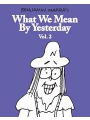What We Mean By Yesterday s/c vol 2