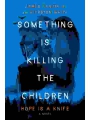 Something Is Killing The Children: Hope Is A Knife h/c Novel