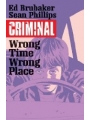 Criminal vol 7: Wrong Place, Wrong Time s/c