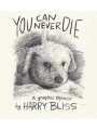 You Can Never Die A Graphic Memoir