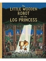 The Little Wooden Robot And The Log Princess h/c