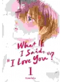 What If I Said, "i Love You"? vol 1