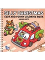 Silly Christmas Cozy And Funny Coloring Book For Adults And Teens s/c