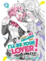 There's No Freaking Way I'll Be Your Lover! Unless... Light Novel vol 8