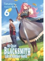 My Quiet Blacksmith Life In Another World Light Novel vol 6
