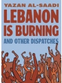 Lebanon Is Burning And Other Dispatches s/c