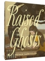 Raised By Ghosts s/c