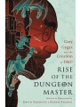 Rise Of The Dungeon Master: Gary Gygax & The Creation Of D&D