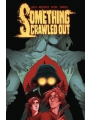 Something Crawled Out Complete Series s/c