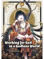 Working For God In A Godless World s/c