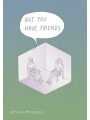 But You Have Friends s/c