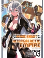 I'm The Heroic Knight Of An Intergalactic Empire! vol 3